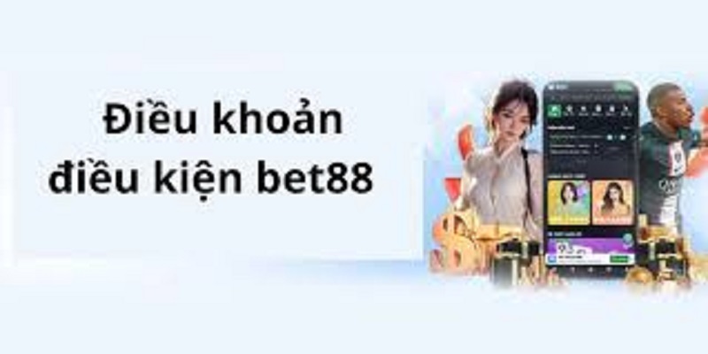 Cần nắm rõ các nội dung trong điều kiện, điều khoản của Bet88