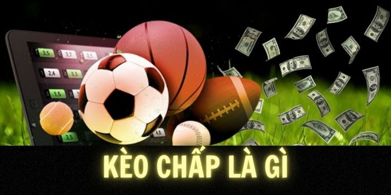 Kèo Chấp Là Gì