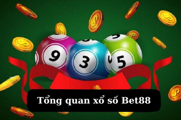 Tổng quan đôi nét về xổ số Bet88