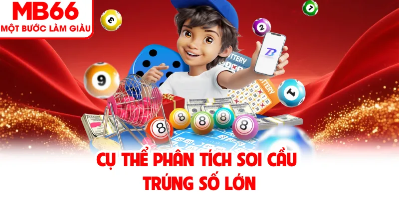 Cụ Thể Phân Tích Soi Cầu Trúng Số Lớn Cụ Thể Phân Tích Soi Cầu Trúng Số Lớn