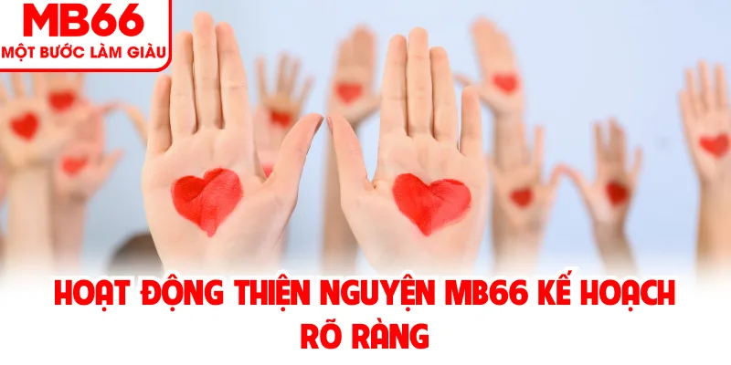Hoạt Động Thiện Nguyện MB66 Kế Hoạch Rõ Ràng Hoạt Động Thiện Nguyện MB66 Kế Hoạch Rõ Ràng