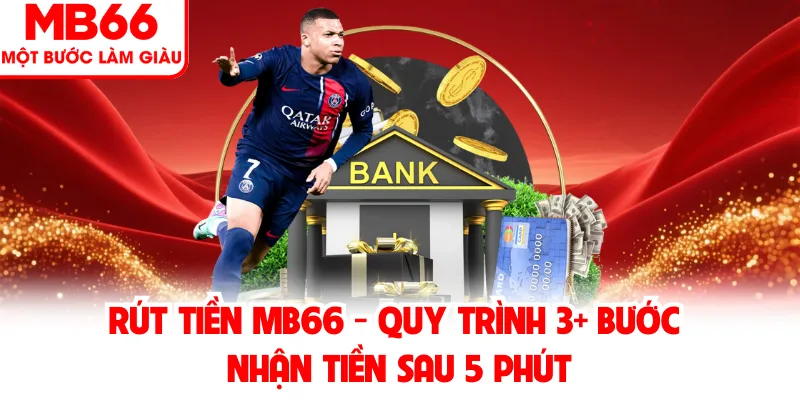 Rút Tiền MB66 - Quy Trình 3+ Bước Nhận Tiền Sau 5 Phút